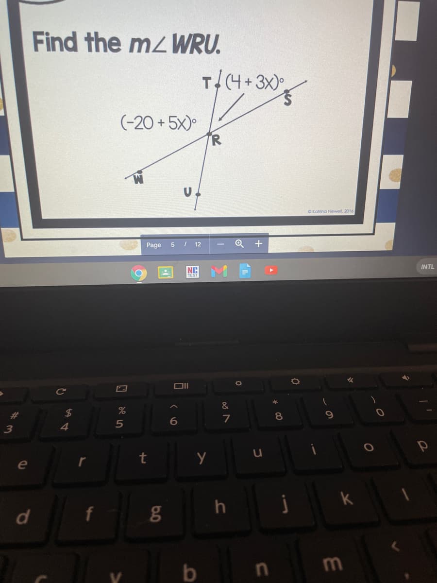 Find the M2WRU.
T/(4+3X).
(-20 + 5x)
TR
OKatrina Newel, 2016
Page
| 12
Q +
NC
INTL
Ce
%23
$4
4.
6
8
t
e
f
h
k
b
m
づ
