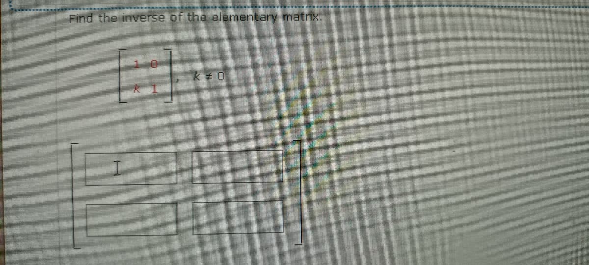 Find the inverse of the elementary matrix.
