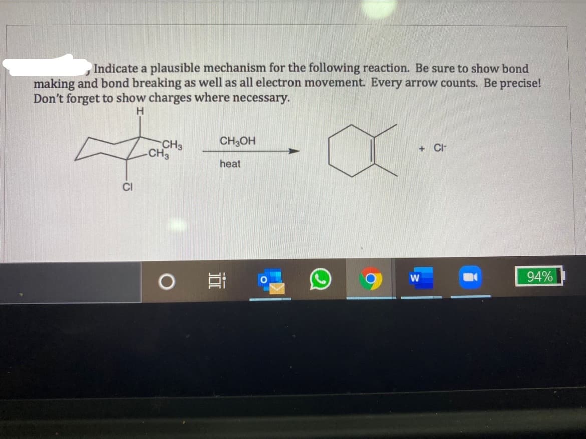 Indicate a plausible mechanism for the following reaction. Be sure to show bond
making and bond breaking as well as all electron movement. Every arrow counts. Be precise!
Don't forget to show charges where necessary.
H
CH3OH
CH3
CH3
+ Cl-
heat
CI
94%
近
