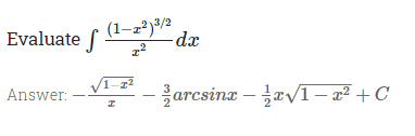 Evaluate f
(1–z*)3/2
-dx
-보프-
을arcsina-글aV1- zZ + C
- 글xV1-22 + C
Answer:
