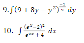 9. S(9 + 8y – y?)= dy
10. -2)-
(e*-2):
dx
e2x + 4
