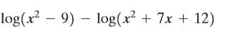 log(x² – 9) – log(x² + 7x + 12)
