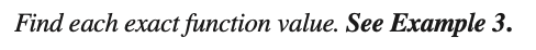 Find each exact function value. See Example 3.
