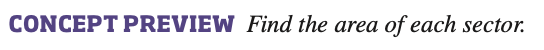 CONCEPT PREVIEW Find the area of each sector.
