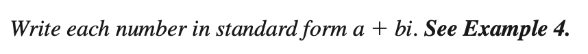 Write each number in standard form a + bi. See Example 4.
