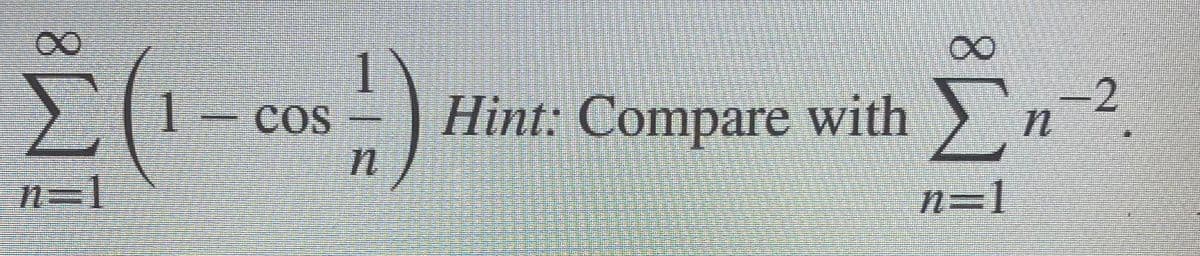 Σ(1-cos-)
n=1
X
Hint: Compare with n=²
2
n=1