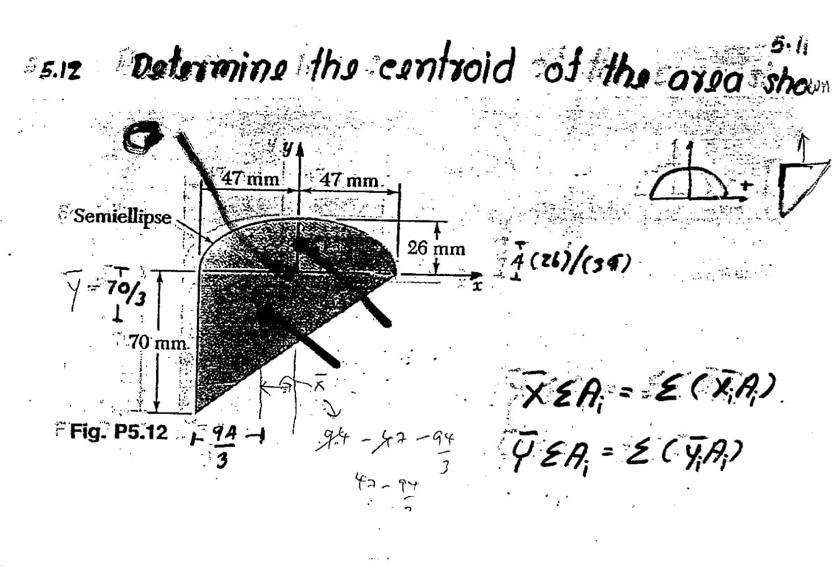 5: li
5 5.12 Datrimine ith cantroid of the aroa shoun
47 mim 47 mm.
'Semiellipse
26 mm
7.70 mm.
FFig. P5.12 ..E 94
