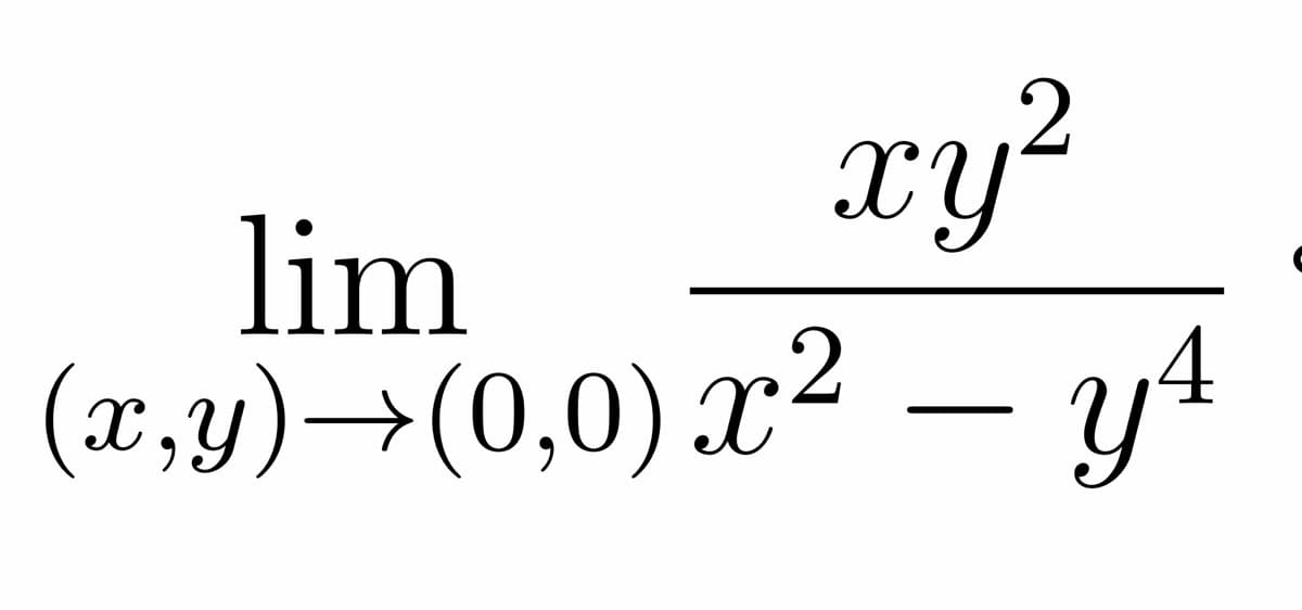 xy²
lim
(x,y)→(0,0) x² – y4
