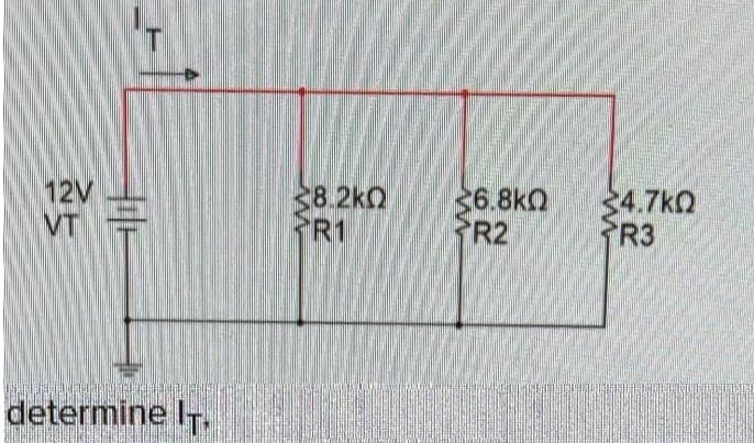 T
12V
VT =
determine IT.
8.2kQ
R1
36.8kQ
R2
34.7kQ
R3