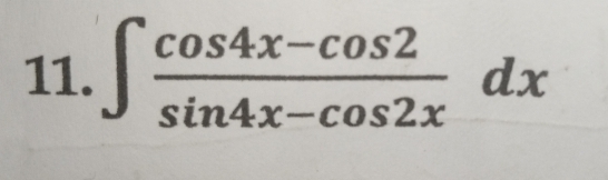 is
cos4x-cos2
11.
dx
sin4x-cos2x
