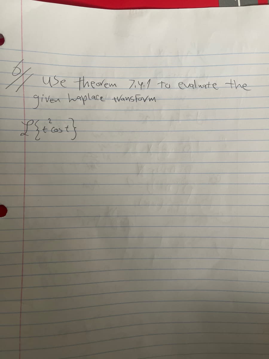 use theorem 7.4.1 to evaluate the
given Laplace transform
2
Crease}
ट