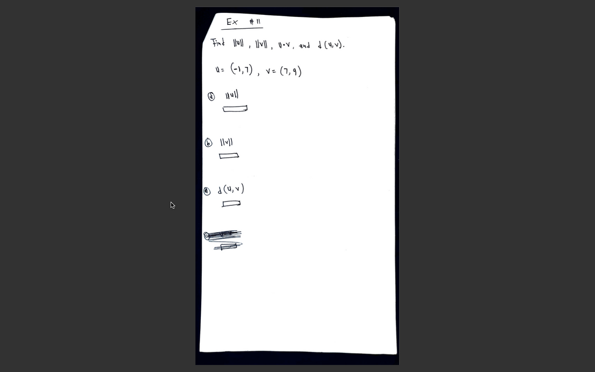 Ex
Find llull, l, U.v, and d (4, v).
U: (-1,1), v= (7,9)
(^'n) P @
D
