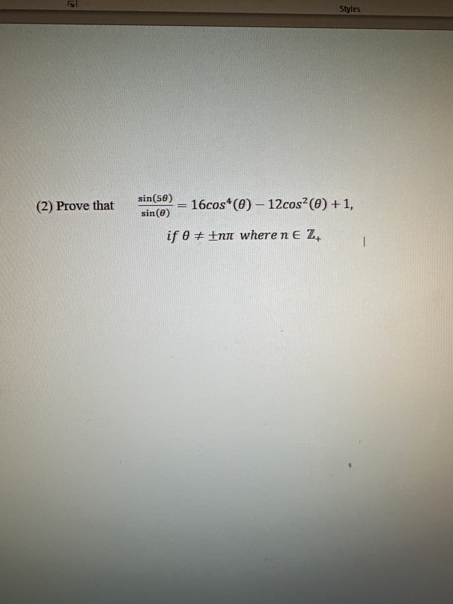 E
(2) Prove that
sin (50)
sin (0)
Styles
16cos (0) 12cos² (0) + 1,
if 0 tnn where n E Z,