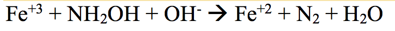 Fe+3 + NH2OH+OH → Fe*2 + N2 + H2O
