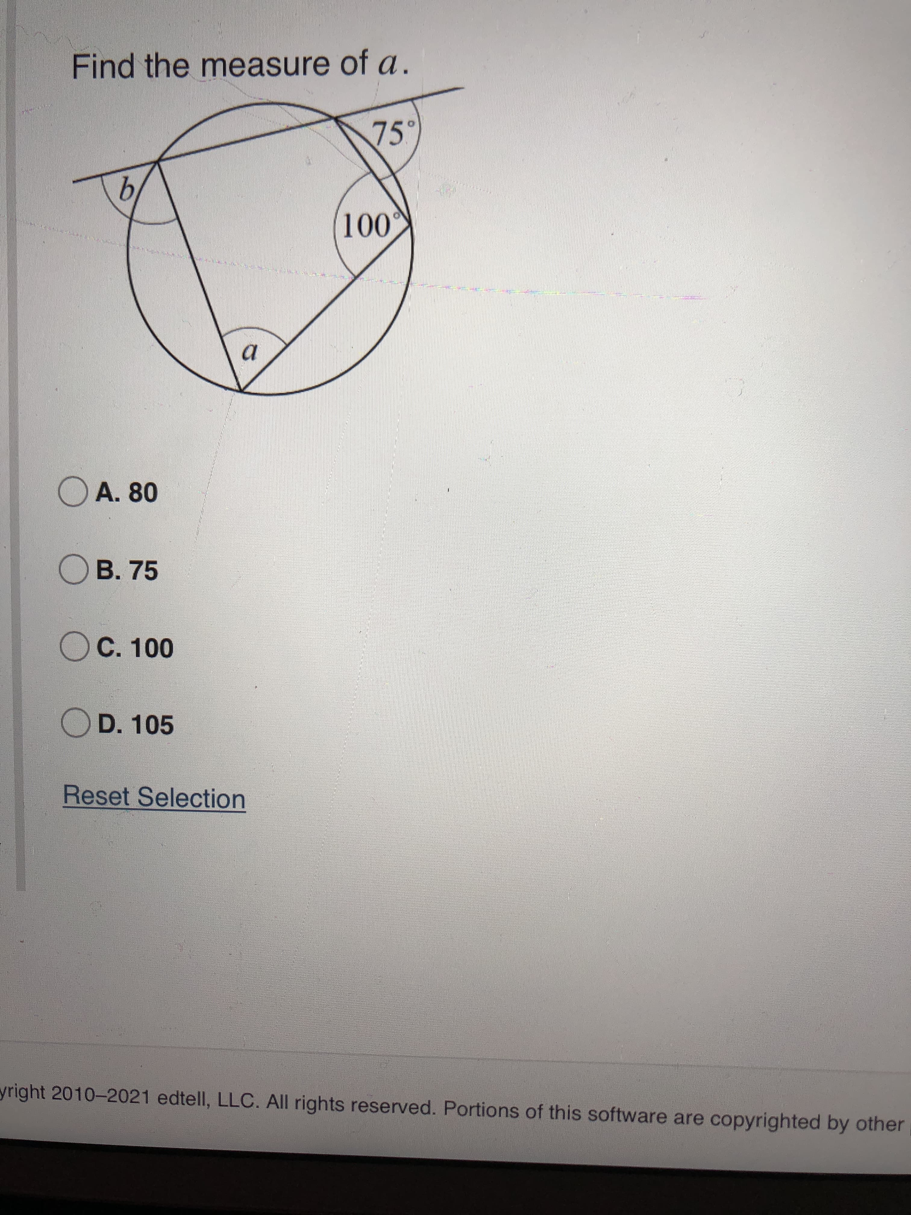 Find the measure of a .
75°
b,
100
a
