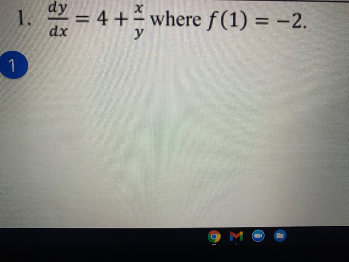 dy
1.
dx
4 + where f (1) = -2.
y
%3D
1
