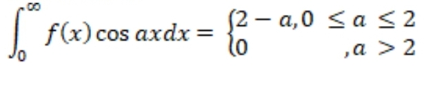 00
S2 – a,0 <a <2
f(x)cos axdx
=
lo
,a > 2
