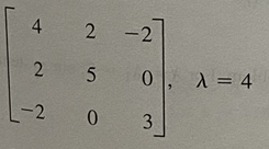 4 2
-2
2 5
0 1, λ=4
1 =
-2 0
3
