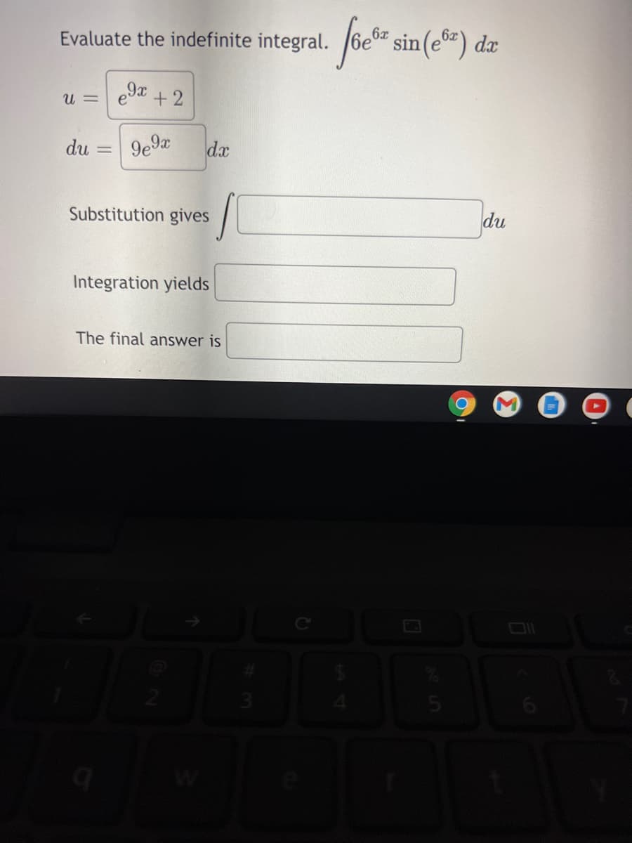 6e sir
sin(e) dæ
Evaluate the indefinite integral.
= n
+2
du
9e9a
dx
Substitution gives
du
Integration yields
The final answer is
