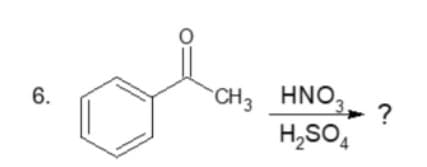 6.
CH3 HNO3,
H₂SO4
?