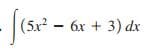 (5x² -6x + 3) dx
