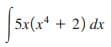 5x(x* + 2) dx
