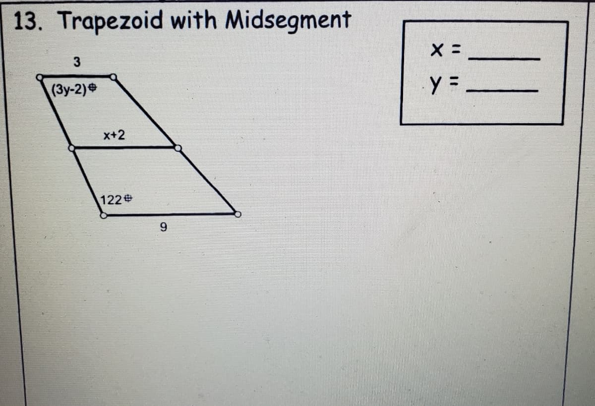 13. Trapezoid with Midsegment
(3y-2)
=
x+2
122
9.
