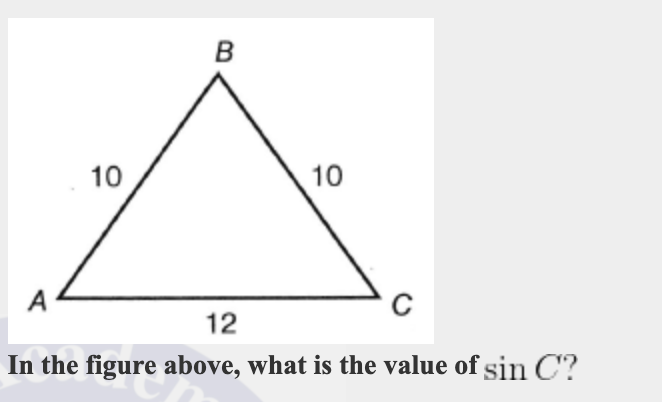 в
10
10
A
12
In the figure above, what is the value of sin C?
