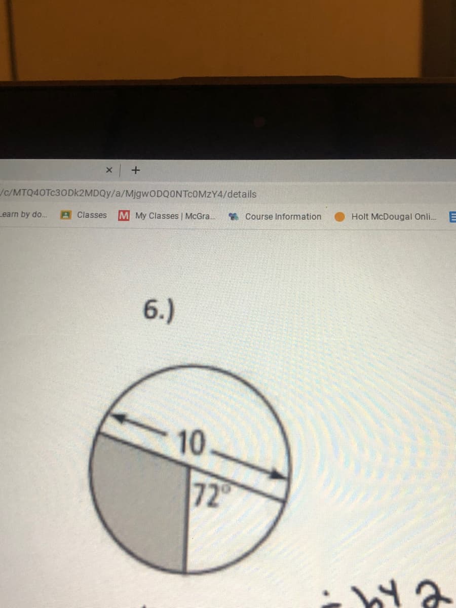 /c/MTQ40TC30DK2MDQY/a/MjgwODQONTCOMZY4/details
Learn by do..
A Classes
M My Classes | McGra.
* Course Information
Holt McDougal Onli. E
6.)
10
72
