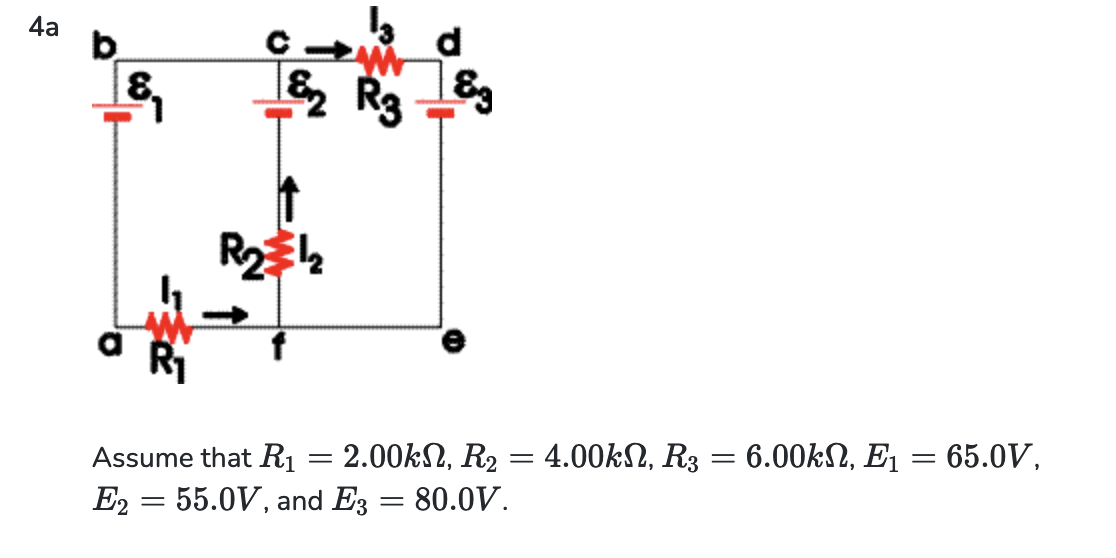 4a
8.
ww
& R3
R38g
R₂12
Assume that R₁
E2 = 55.0V, and E3 = 80.0V.
=
2.00k, R₂ = 4.00kN, R3
=
6.00kN, E₁ = 65.0V,