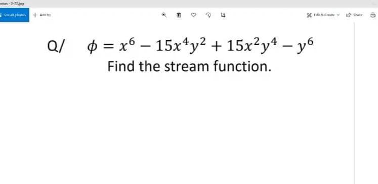 etos - 2-22jag
Ses al photos + Auu to
* ES Ceute-
Ql $ = x6 – 15x*y? + 15x²y* – y6
|
Find the stream function.
