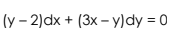 (y - 2)dx + (3x –- y)dy = 0
