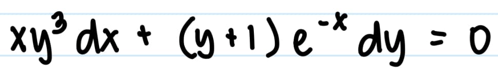 xy³dx
x + Cy +1) e* dy
= 0
