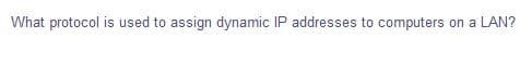 What protocol is used to assign dynamic IP addresses to computers on a LAN?
