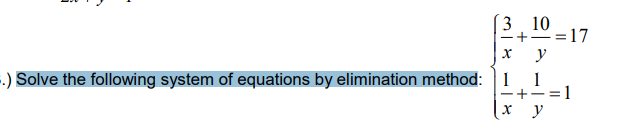 3 10
+=17
y
.) Solve the following system of equations by elimination method:
I
1
1
+
y
-
