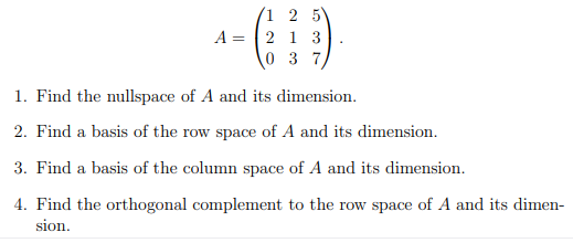 Find the orthogonal complement to the row space of A and its dimen-
sion.
