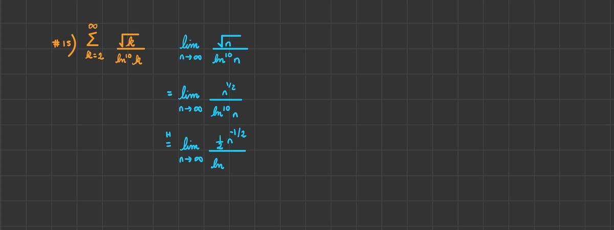 8
#15) Σ √k
l2=2 en k
60
8
H
Ill
lim √
100 Inn
lim
n-a
1/2
n
en
10
-1/2
lim zn
7-8
In