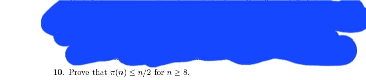 10. Prove that (n) ≤ n/2 for n ≥ 8.