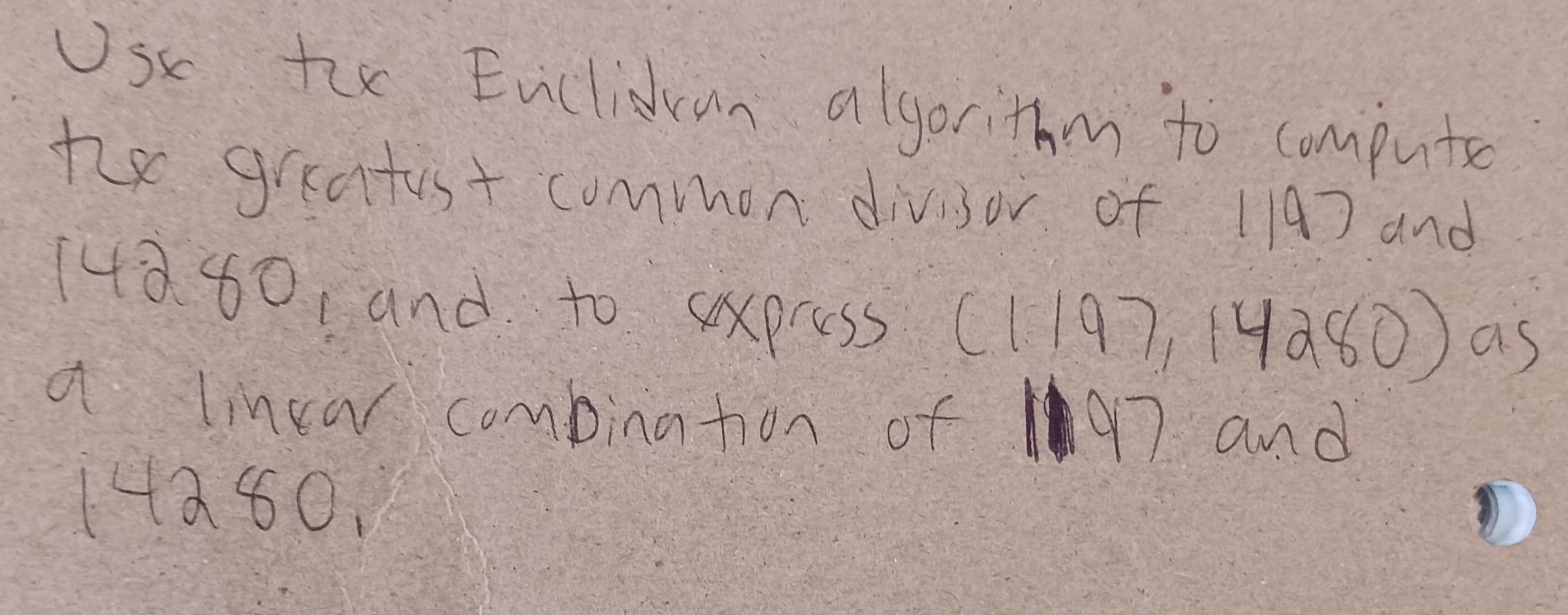 Use tex Eviclidian algorithm to computo
the greatest common divisor of 1147 and
14280, and to express (1197, 14280) as
a linear combination of 197 and
142801