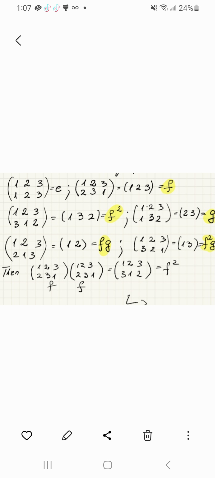 1:07
<
V
(1²3) -e; (137) - (123) of
2
ܩܘ܀
(142) - (132) -f²; (132) -(23)-g
=
=
fg
(123) - (12)-18; (32))-(1)-8
1/
3
Then (233) (2²3³1)-(34 2²) -f²
f
f
20
|||
24%!
O
E
⠀