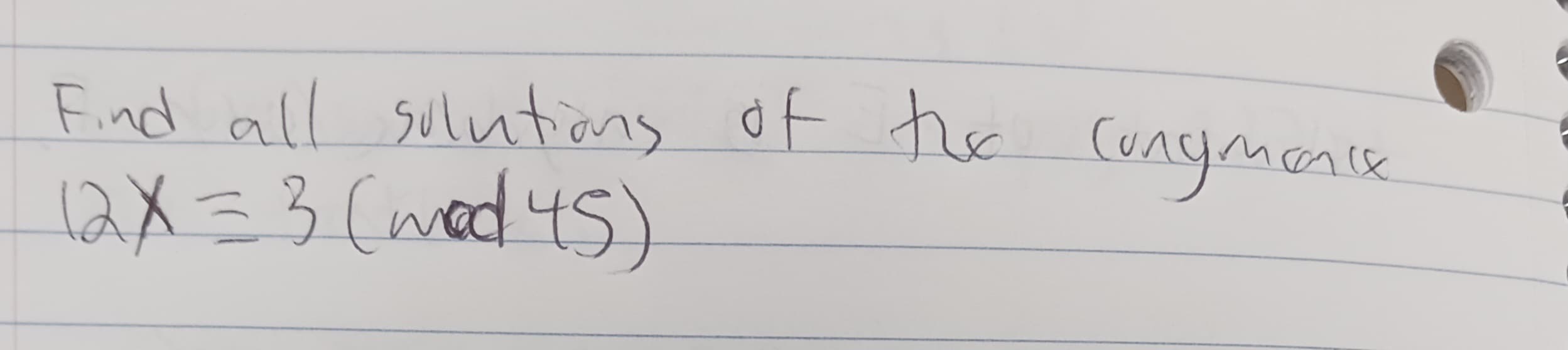 Find all solutions of the congmonce
12X = 3 (mod 45)