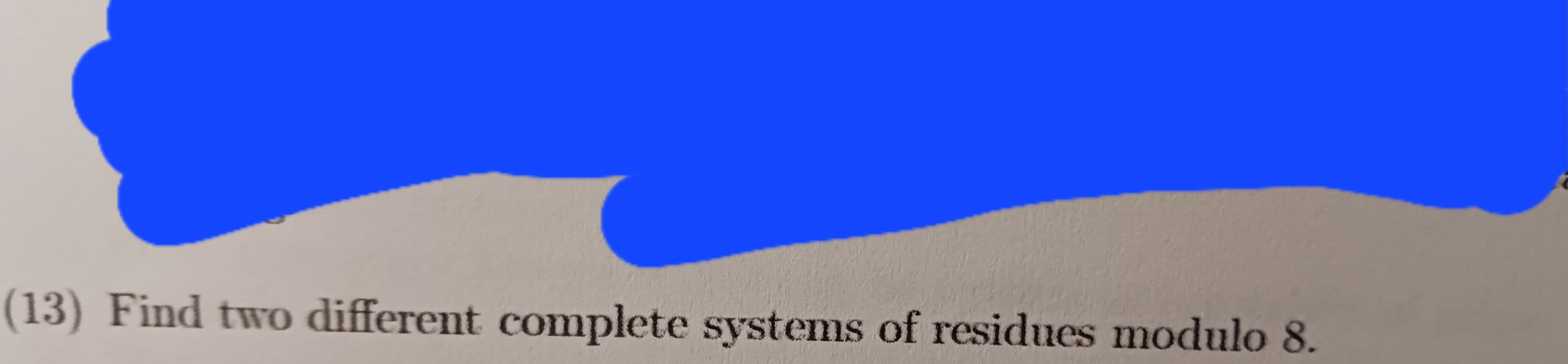 (13) Find two different complete systems of residues modulo 8.