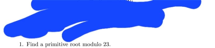 1. Find a primitive root modulo 23.