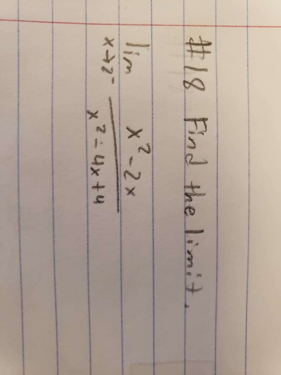 #18 Find the limit.
Tim
x²-2x
2.
-2»
x2-4x+4
