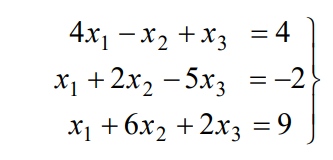 4x1 – x2 +x3
= 4
x1 +2x2 - 5x3
х + бх, + 2х; 3D 9
= -2
