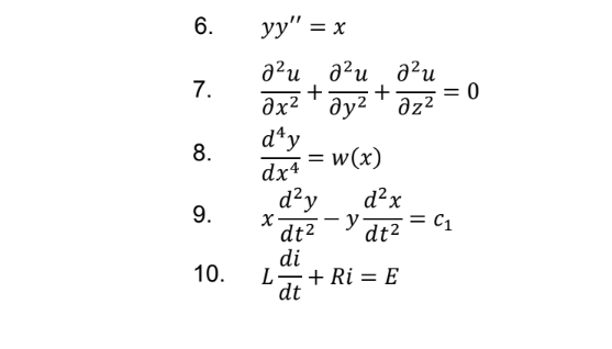 6.
7.
8.
9.
10.
yy" = x
аги аги аги
+ +
дх2 ' дуг '' dz2
d^y
dx4
= w(x)
x
d²y
d²x
-
-y-
dt² dt²
di
L+Ri= E
dt
= 0
F C₁