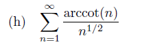 arccot(n)
(h) E
n1/2
n=1
