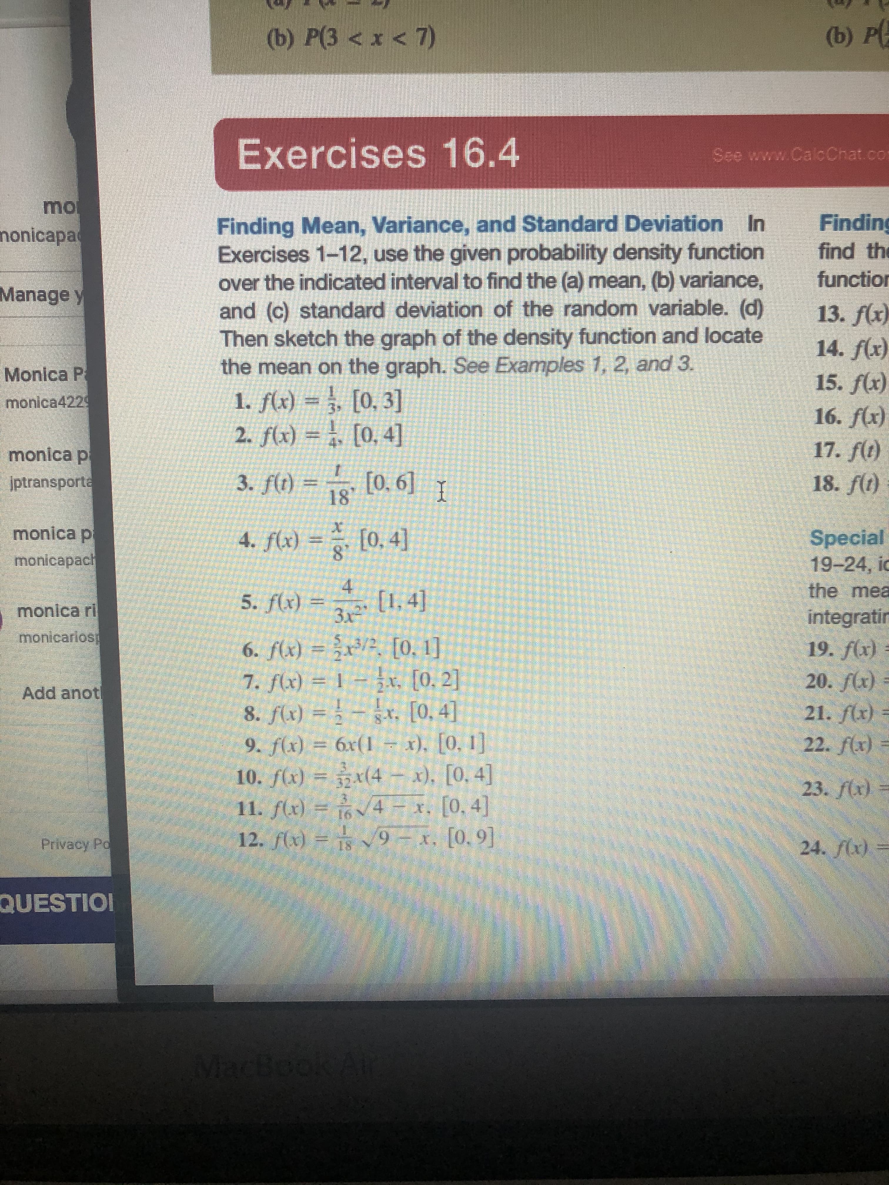 Exercises 1-12, use the given probability density function
over the indicated interval to find the (a) mean, (b) variance,
and (c) standard deviation of the random variable. (d)
Then sketch the graph of the density function and locate
the mean on the graph. See Examples 1,2, and 3.
