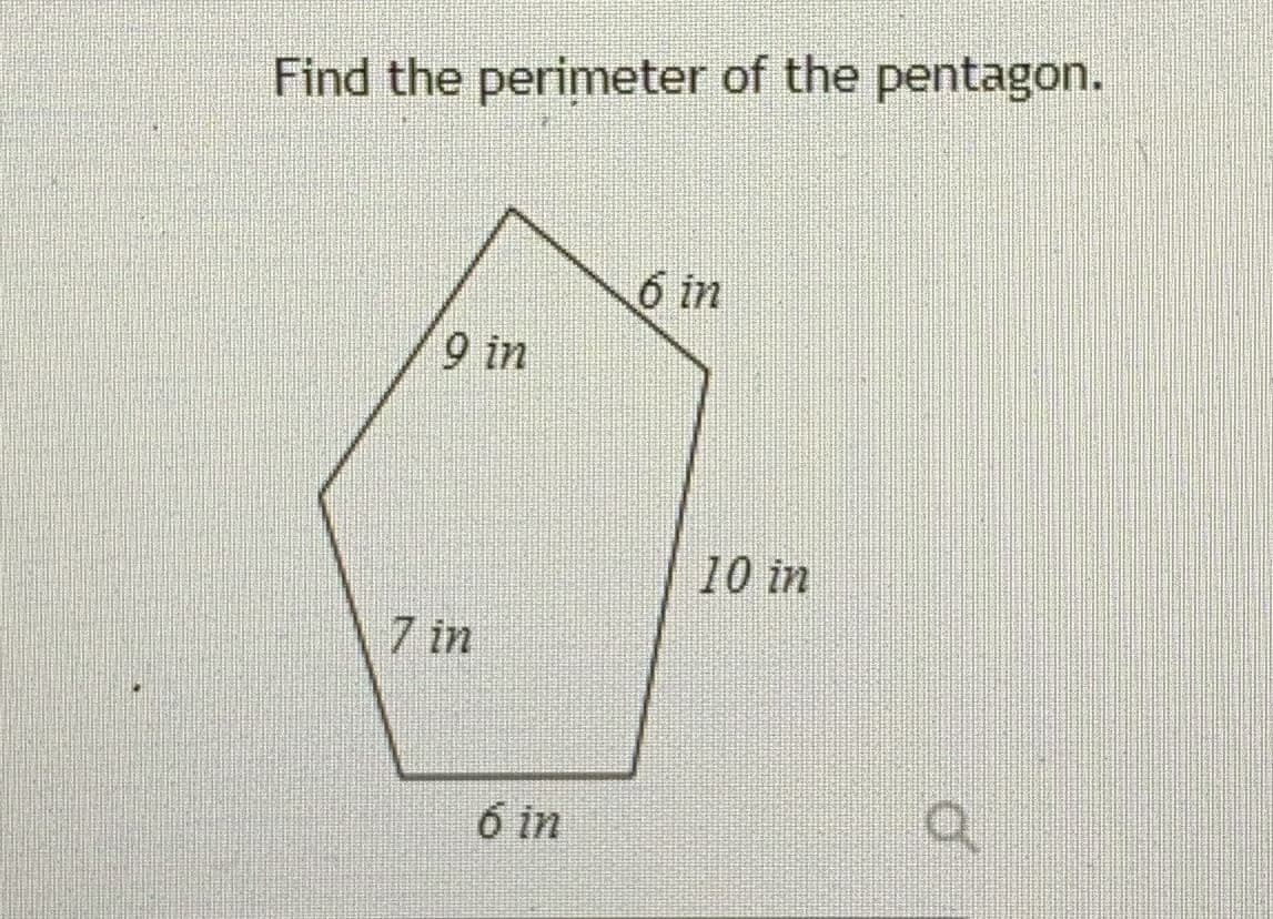 Find the perimeter of the pentagon.
9 in
7 in
6 in
6 in
10 in