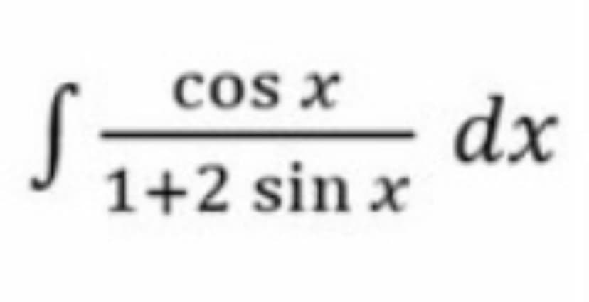 cos x
dx
1+2 sin x
